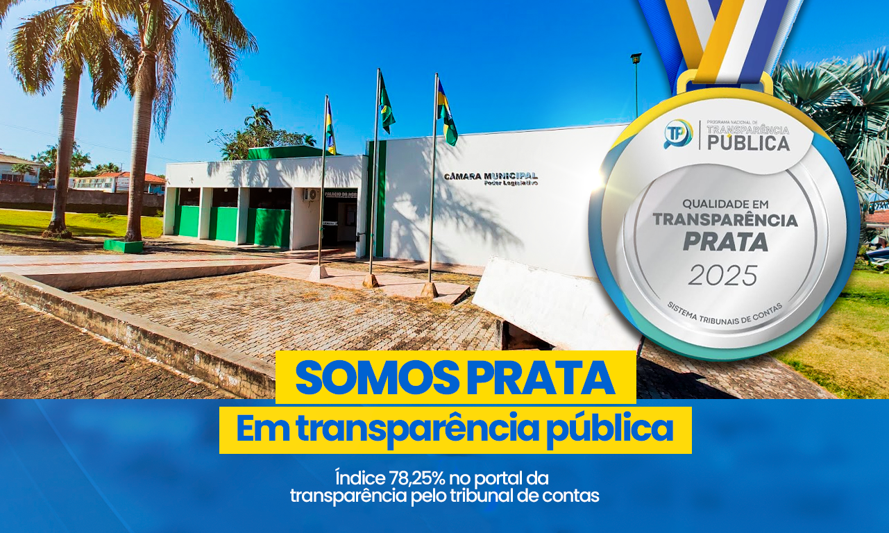 Câmara Municipal Conquista Selo Prata em Transparência em 2025
