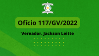 Ofício 117/2022 - Vereador Jackson Leitte
